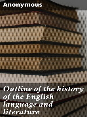 cover image of Outline of the history of the English language and literature